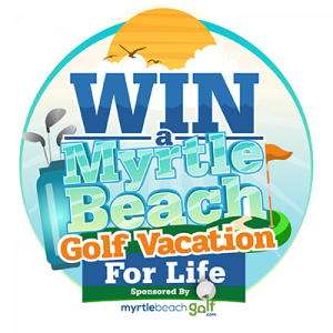 Win a Myrtle Beach Golf Vacation for LIFE!